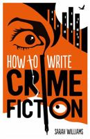 How to Write Crime Fiction 1472148746 Book Cover