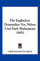 Die Englischen Dramatiker Vor, Neben Und Nach Shakespeare (1893) 1161083308 Book Cover