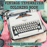 Vintage Typewriter Coloring Book: a journey into nostalgia B0CD164H4K Book Cover
