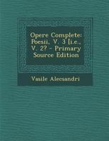 Opere Complete: Poesii, V. 3 [I.E., V. 2? - Primary Source Edition 1294617931 Book Cover