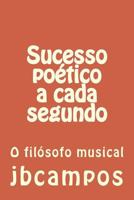 Sucesso Po�tico a Cada Segundo: O Fil�sofo Musical 1530515114 Book Cover