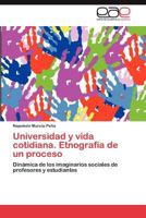 Universidad y Vida Cotidiana. Etnografia de Un Proceso 3847369857 Book Cover