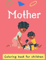 Mother's: Coloring book / for kids and adults / the best book to color it with your mom in the mother's day or any other day to B08YJ36K3X Book Cover