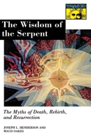 The Wisdom of the Serpent: The Myths of Death, Rebirth, and Resurrection 0691020647 Book Cover