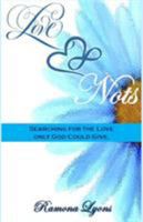Love Nots: Searching for the Love only God could give 0692945628 Book Cover