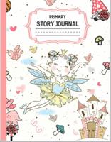 Draw and Write Primary Story Journal: Grades K-2: Primary Composition Book Half Page Dotted Midline Creative Picture Notebook K-2 Write and Draw Journal Fairies and Gnomes 1736653121 Book Cover