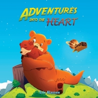 Adventures Into The Heart: Playful Stories About Family Love for Kids Ages 3-5 - Perfect for Early Readers 1737862522 Book Cover