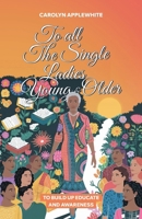 To All The Single Ladies Young And Older B0DS3V136C Book Cover