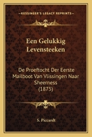 Een Gelukkig Levensteeken: De Proeftocht Der Eerste Mailboot Van Vlissingen Naar Sheerness (1875) 1168014905 Book Cover