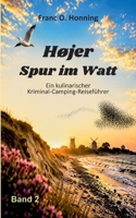 Højer - Spur im Watt: Ein kulinarischer Kriminal-Camping-Reiseführer (German Edition) 3696359394 Book Cover