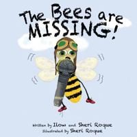 The Bees Are Missing! 1540756513 Book Cover
