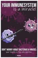 Your immunesystem is a miracle!: Don't worry about bacterias & viruses - your health is the only solution. B086G11W4L Book Cover