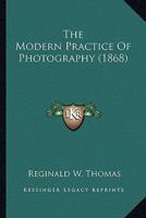 The Modern Practice of Photography 1177648431 Book Cover