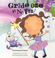 Grade One is No Fun (The Adventures of Henny D) 1068921714 Book Cover