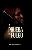 A Prueba de Fuego (Spanish Edition) B0GZWXJ5ZQ Book Cover