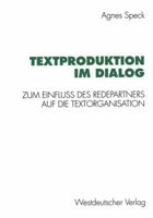 Textproduktion Im Dialog: Zum Einfluss Des Redepartners Auf Die Textorganisation 3531126741 Book Cover