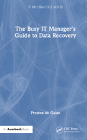 The Busy IT Manager’s Guide to Data Recovery 1032624949 Book Cover