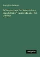 Erläuterungen zu den Bekenntnissen eines Soldaten von einem Freunde der Wahrheit (German Edition) 3563300739 Book Cover