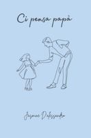 Ci pensa papà (Italian Edition) B0G5H7BZWG Book Cover