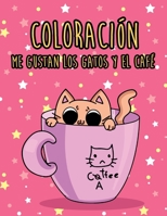 Coloración, me gustan los gatos y el café.: Diviértete coloreando a esos adorables gatos bebedores de café... B08Q5QRK7D Book Cover
