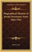 Biographical Memoir of Joseph Sweetman Ames 1864-1943 143256675X Book Cover