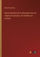 Moses Mendelssohn's philosophische und religiöse Grundsätze, mit hinblick auf Lessing. 1022777483 Book Cover