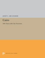 Cairo: 1001 Years of the City Victorious 0691655189 Book Cover