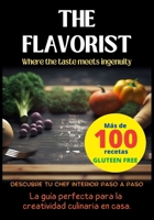 THE FLAVORIST: Where the taste meets ingenuity B0C6N71X6N Book Cover