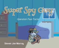 Super Spy Guy: Operation Fear Factor B0CW7G5Y63 Book Cover