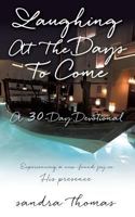 Laughing at the Days to Come 1498468454 Book Cover