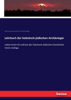 Lehrbuch der hebräisch-jüdischen Archäologie nebst einem Grundrisse der hebräisch-jüdischen Geschichte, Zweite Auflage 3743687623 Book Cover