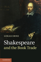Shakespeare and the Book Trade 1316507580 Book Cover