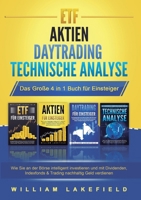 ETF AKTIEN DAYTRADING TECHNISCHE ANALYSE - Das Große 4 in 1 Buch für Einsteiger: Wie Sie an der Börse intelligent investieren und mit Dividenden, ... nachhaltig Geld verdienen (German Edition) 3989358774 Book Cover