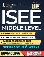 ISEE MIDDLE LEVEL: 2,500+ Practice Questions • 12 Full-Length Timed Tests • Parent-Controlled 6-Week Plan + Clear Explanations B0GHZHYVT2 Book Cover