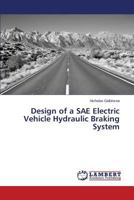 Design of a SAE Electric Vehicle Hydraulic Braking System 3659751650 Book Cover