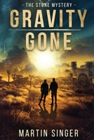 Gravity Gone: The Stone Mystery 1734993731 Book Cover