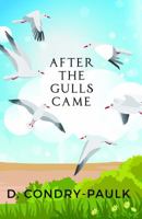After the Gulls Came 194798702X Book Cover