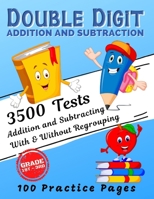 Double Digit Addition And Subtraction: 3500 Tests - Add and Subtract Double-Digit, 100 Practice Pages, Arithmetic With & Without Regrouping, Math Workbook 1st 2nd 3rd Grade B08TS2DJJ4 Book Cover