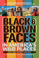 Black & Brown Faces in America's Wild Places: African Americans Making Nature and the Environment a Part of Their Everyday Lives 1647555868 Book Cover