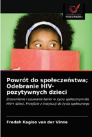 Powrót do spolecze&#324;stwa; Odebranie HIV-pozytywnych dzieci 6203167487 Book Cover