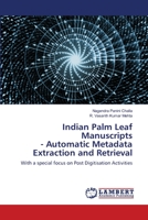 Indian Palm Leaf Manuscripts - Automatic Metadata Extraction and Retrieval: With a special focus on Post Digitisation Activities 6202512075 Book Cover