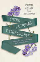 Entre lágrimas y oraciones (SPA Between Tears and Prayers) (Spanish Edition) B0DTD8JTX8 Book Cover