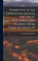 Narrative of an Expedition Across the Great Southwestern Prairies, From Texas to Santa Fé 1017099812 Book Cover