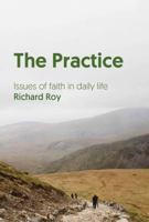 The Practice: Issues of Faith in Daily Life 0992335264 Book Cover