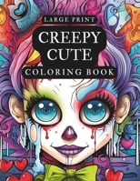 Large Print Creepy Cute Coloring Book B0CN76Q4HD Book Cover