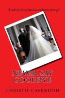 Never Say Goodbye 1523855029 Book Cover