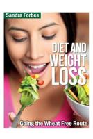 Diet and Weight Loss: Going the Wheat Free Route 1631878271 Book Cover