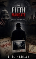 THE FIFTH MANDATE: A Political Thriller of Power, Identity, and the Fight for Human Freedom B0H7QBKXLN Book Cover