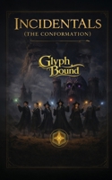Incidentals (The Conformation) Volume 2: Glyph Bound B0GJ724XWK Book Cover