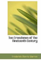 Ten Frenchmen of the Nineteenth Century 1417931043 Book Cover